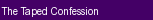 The Taped Confession